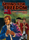 Spying for Freedom: James Lafayette's Story Cover Image