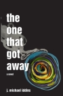 The One That Got Away By J. Michael Iddins, Kim Lyon (Cover Design by), Dani Carter Iddins (Editor) Cover Image