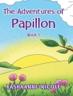 The Adventures of Papillon: Book 1 By Rashaanne Nicole Cover Image