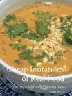 Cheap Imitations of Real Food: (Mostly) Vegan Recipes for New Converts By R. Porras Cover Image