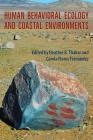 Human Behavioral Ecology and Coastal Environments By Heather B. Thakar (Editor), Carola Flores Fernandez (Editor) Cover Image