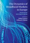 The Dynamics of Broadband Markets in Europe: Realizing the 2020 Digital Agenda By Wolter Lemstra (Editor), William H. Melody (Editor) Cover Image