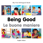 My First Bilingual Book–Being Good (English–Italian) By Milet Publishing Cover Image