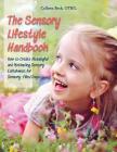 The Sensory Lifestyle Handbook: How to Create Meaningful and Motivating Sensory Enrichment for Sensory-Filled Days Cover Image