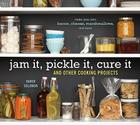 Jam It, Pickle It, Cure It: And Other Cooking Projects By Karen Solomon Cover Image