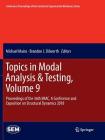 Topics in Modal Analysis & Testing, Volume 9: Proceedings of the 36th Imac, a Conference and Exposition on Structural Dynamics 2018 (Conference Proceedings of the Society for Experimental Mecha) By Michael Mains (Editor), Brandon J. Dilworth (Editor) Cover Image