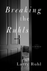 Breaking the Ruhls: A Memoir Cover Image