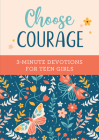 Choose Courage: 3-Minute Devotions for Teen Girls By Renae Brumbaugh Green Cover Image