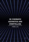 3D Cinematic Aesthetics and Storytelling By Yong Liu Cover Image
