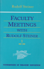Faculty Meetings with Rudolf Steiner: Set of Two Volumes (Cw 300a/B) (Foundations of Waldorf Education #8) By Rudolf Steiner, Betty K. Staley (Introduction by), Robert F. Lathe (Translator) Cover Image