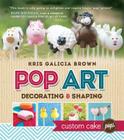 Pop Art: Decorating & Shaping Custom Cake Pops By Kris Galicia Brown Cover Image