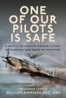 One of Our Pilots Is Safe: A Battle of France Airman's Story of Survival and Road to Recovery Cover Image