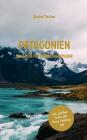 Patagonien: Der Guide für Individualreisende By Daniel Tischer Cover Image