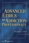 Advanced Ethics for Addiction Professionals Cover Image