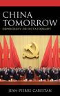 China Tomorrow: Democracy or Dictatorship? By Jean-Pierre Cabestan Cover Image