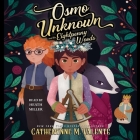 Osmo Unknown and the Eightpenny Woods By Catherynne M. Valente, Heath Miller (Read by) Cover Image