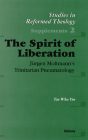 The Spirit of Liberation: Jürgen Moltmann's Trinitarian Pneumatology (Studies in Reformed Theology) By Yoo Cover Image