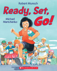 Ready, Set, Go! By Robert Munsch, Michael Martchenko (Illustrator) Cover Image