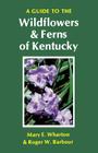 A Guide to the Wildflowers and Ferns of Kentucky Cover Image