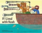 If I Lived with Noah By Pam Moritz, MacKenzie Haley (Illustrator) Cover Image