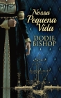 Nossa Pequena Vida By Dodie Bishop, Nelson de Benedetti (Translator) Cover Image