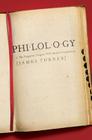 Philology: The Forgotten Origins of the Modern Humanities By James Turner Cover Image