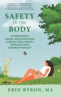 Safety in the Body: Foundations in Mental Health Recovery through Yoga Therapy, Expressive Arts and Neurophysiology By Erin Byron Cover Image