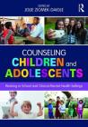 Counseling Children and Adolescents: Working in School and Clinical Mental Health Settings By Jolie Ziomek-Daigle (Editor) Cover Image