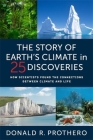 The Story of Earth's Climate in 25 Discoveries: How Scientists Found the Connections Between Climate and Life Cover Image