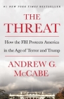 The Threat: How the FBI Protects America in the Age of Terror and Trump By Andrew G. McCabe Cover Image