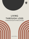 Living Through Loss: A Guided Journal for the Pathway Forward By Janine Wilburn Cover Image
