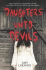 Daughters Unto Devils (Harlequin Teen) By Amy Lukavics Cover Image