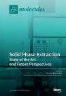 Solid Phase Extraction: State of the Art and Future Perspectives By Victoria Samanidou (Guest Editor) Cover Image
