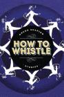 How to Whistle: Stories By Gregg Shapiro Cover Image