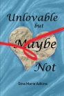 Unlovable but Maybe Not By Gina M. Adkins, Nicholas W. Laprade (Cover Design by) Cover Image
