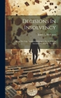 Decisions In Insolvency: Being The Cape Insolvent Ordinance, No. 6, 1843 (as Amended By Acts No. 15, 1859 Cover Image