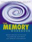 The Memory Workbook: Breakthrough Techniques to Exercise Your Brain and Improve Your Memory By Michael Kohn, Douglas J. Mason Cover Image