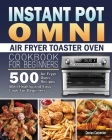 Instant Pot Omni Air Fryer Toaster Oven Cookbook for Beginners By Declan Carpenter Cover Image