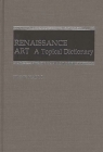 Renaissance Art: A Topical Dictionary By Irene Earls Cover Image