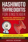 Hashimoto Thyreoiditis für Einsteiger: Behandlung, Ernährung und Psychologie bei Hashimoto. Die Krankheit einfach erklärt. Inklusive Leitfaden zum Abn Cover Image
