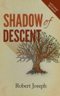 Shadow of Descent By Robert Joseph Cover Image