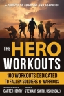 The Hero Workouts: 100 Workouts Dedicated to Fallen Soldiers & Warriors By Carter Henry, Stewart Smith (Foreword by) Cover Image