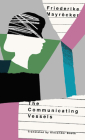 The Communicating Vessels By Friederike Mayröcker, Alexander Booth (Translator) Cover Image
