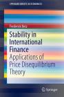 Stability in International Finance: Applications of Price Disequilibrium Theory (Springerbriefs in Economics) By Frederick Betz Cover Image