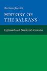 History of the Balkans: Volume I (Joint Committee on Eastern Europe Publication Series #12) By Barbara Jelavich Cover Image