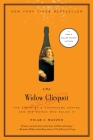 The Widow Clicquot: The Story of a Champagne Empire and the Woman Who Ruled It Cover Image