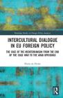 Intercultural Dialogue in EU Foreign Policy: The Case of the Mediterranean from the End of the Cold War to the Arab Uprisings (Routledge Studies in Foreign Policy Analysis) Cover Image