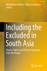 Including the Excluded in South Asia: Power, Politics and Policy Perspectives from the Region By Madhushree Sekher (Editor), Radu Carciumaru (Editor) Cover Image