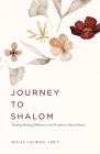 Journey to Shalom: Finding Healing, Wholeness, and Freedom In Sacred Stories By Molly LaCroix Cover Image