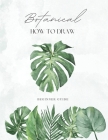 How To Draw Botanical: From Scratch For Kids, Teens and Adults Easy Step-By-Step Guide For Beginners By Diamond Spot Cover Image